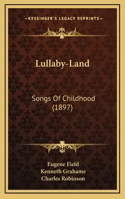 Krajina uspávaniek: (1897) - Lullaby-Land: Songs of Childhood (1897)