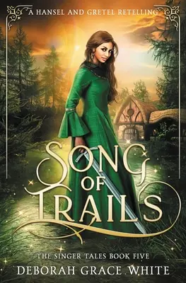 Pieseň o stopách: Jánošík a Mařenka: rozprávanie o stopách Jánošíka a Mařenky - Song of Trails: A Hansel and Gretel Retelling