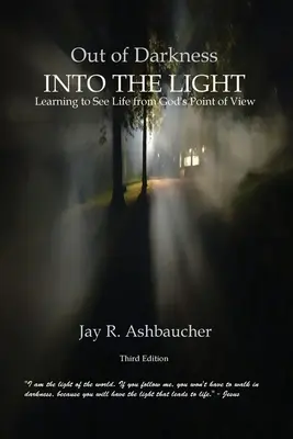 Z temnoty na svetlo: Naučte sa vidieť život z Božieho pohľadu - Out of Darkness Into the Light: Learning to See Life from God's Point of View
