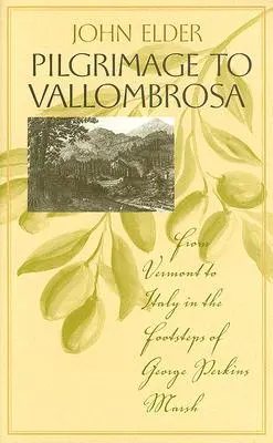 Púť do Vallombrosy: Púť z Vermontu do Talianska po stopách George Perkinsa Marsha - Pilgrimage to Vallombrosa: From Vermont to Italy in the Footsteps of George Perkins Marsh