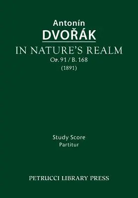 V ríši prírody, op. 91 / B.168: B. 168, B. 168, B. 168, B. 168, B. 168, B. 168, B. 168, B. 168, B. 168, B. 168, C. - In Nature's Realm, Op.91 / B.168: Study score