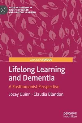Celoživotné vzdelávanie a demencia: Posthumanistická perspektíva - Lifelong Learning and Dementia: A Posthumanist Perspective