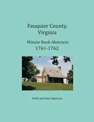 Fauquier County, Virginia Výpisy z protokolárnej knihy 1761-1762 - Fauquier County, Virginia Minute Book Abstracts 1761-1762