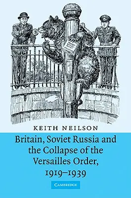 Británia, sovietske Rusko a kolaps versaillského poriadku, 1919 - 1939 - Britain, Soviet Russia and the Collapse of the Versailles Order, 1919-1939