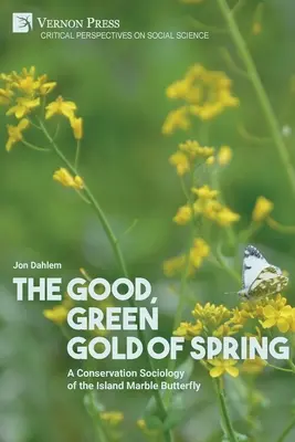 Dobré, zelené zlato jari: A Conservation Sociology of Island Marble Butterfly (Ochranárska sociológia ostrovného mramorového motýľa) - The Good, Green Gold of Spring: A Conservation Sociology of the Island Marble Butterfly