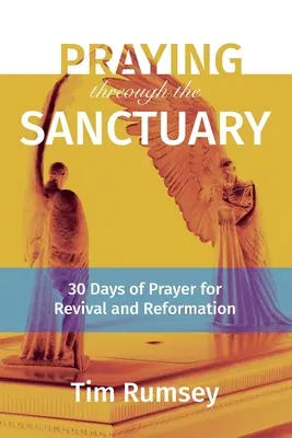 Modlitba cez svätyňu: 30 dní modlitieb za obrodu a reformáciu - Praying Through the Sanctuary: 30 Days of Prayer for Revival and Reformation