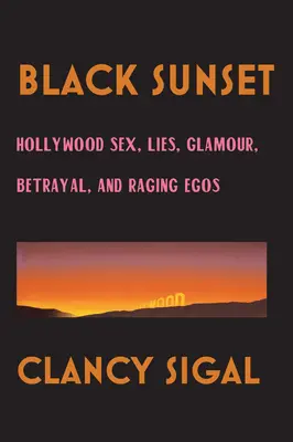 Čierny západ slnka: Hollywoodsky sex, lži, pôvab, zrada a zúrivé ego - Black Sunset: Hollywood Sex, Lies, Glamour, Betrayal and Raging Egos