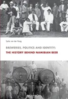 Pivovary, politika a identita: História namíbijského piva - Breweries, Politics and Identity: The History Behind Namibia's Beer
