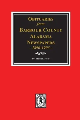 Nekrológy z novín okresu Barbour, Alabama, 1890-1905. - Obituaries from Barbour County, Alabama Newspapers, 1890-1905.