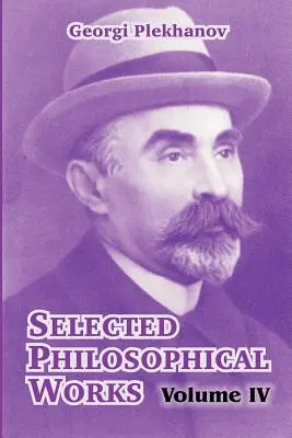 Vybrané filozofické diela: Filozofické diela: IV. zväzok - Selected Philosophical Works: Volume IV
