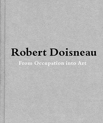 Robert Doisneau: Od remesla k umeniu - Robert Doisneau: From Craft to Art