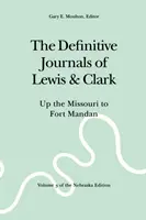 Definitívne denníky Lewisa a Clarka, zväzok 3: Po rieke Missouri do pevnosti Mandan - The Definitive Journals of Lewis and Clark, Vol 3: Up the Missouri to Fort Mandan