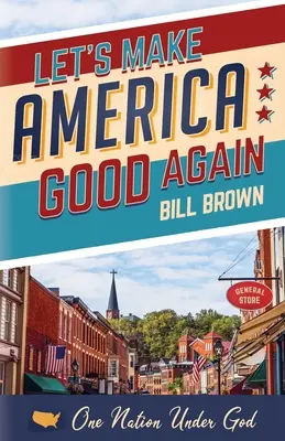 Urobme Ameriku opäť dobrou - Let's Make America Good Again