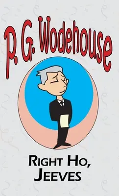 Right Ho, Jeeves - Zo zbierky Manor Wodehouse, výber z ranej tvorby P. G. Wodehouse - Right Ho, Jeeves - From the Manor Wodehouse Collection, a selection from the early works of P. G. Wodehouse