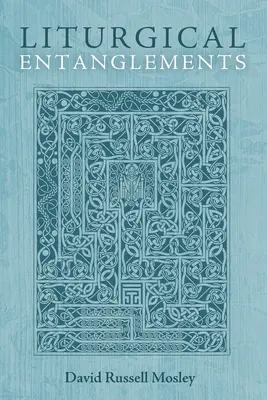 Liturgické pletky - Liturgical Entanglements