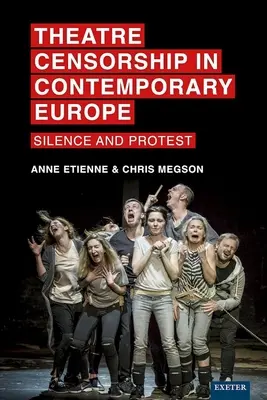 Divadelná cenzúra v súčasnej Európe: mlčanie a protest - Theatre Censorship in Contemporary Europe: Silence and Protest