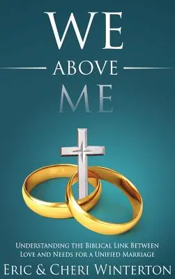 My nado mnou: Pochopenie biblického prepojenia medzi láskou a potrebami pre jednotné manželstvo - We Above Me: Understanding the Biblical Link Between Love and Needs for a Unified Marriage