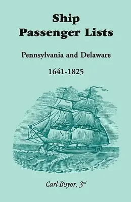 Zoznamy lodných cestujúcich, Pensylvánia a Delaware (1641-1825) - Ship Passenger Lists, Pennsylvania and Delaware (1641-1825)