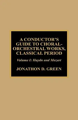 Sprievodca dirigenta zborovo-orchestrálnymi dielami, obdobie klasicizmu: Haydn a Mozart - A Conductor's Guide to Choral-Orchestral Works, Classical Period: Haydn and Mozart