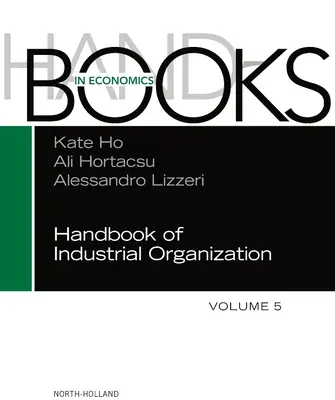 Príručka priemyselnej organizácie: Publikácia: Priemyselné organizácie: 5. zväzok - Handbook of Industrial Organization: Volume 5