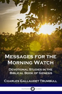 Posolstvá pre rannú hliadku: Vydanie: Devotional Studies in the Biblical Book of Genesis - Messages for the Morning Watch: Devotional Studies in the Biblical Book of Genesis