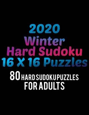 2020 Zimné ťažké sudoku 16*16 puzzle: 80 ťažkých sudoku puzzle pre dospelých Všetky 16*16 ťažké 80+ sudoku Sudoku knihy Sudoku puzzle knihy ťažké veľké P - 2020 Winter Hard Sudoku 16*16 Puzzles: 80 Hard Sudoku Puzzle For Adults All 16*16 Hard 80+ Sudoku Sudoku Puzzle Books Sudoku Puzzle Books Hard Large P