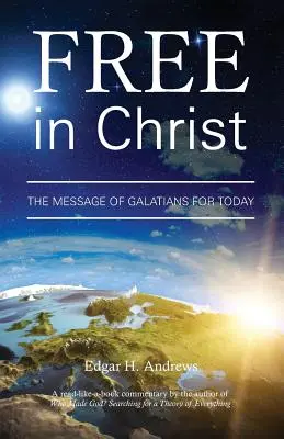 Slobodný v Kristovi: Posolstvo listu Galaťanom pre dnešok - Free in Christ: The Message of Galatians for Today