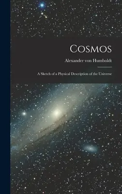 Cosmos: A Sketch of Physical Description of the Universe (Náčrt fyzikálneho opisu vesmíru) - Cosmos: A Sketch of a Physical Description of the Universe