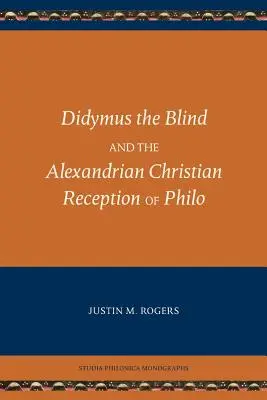 Didymus Slepý a alexandrijská kresťanská recepcia Filóna - Didymus the Blind and the Alexandrian Christian Reception of Philo