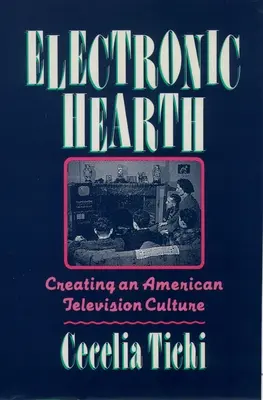 Elektronický krb: Vytváranie americkej televíznej kultúry - Electronic Hearth: Creating an American Television Culture