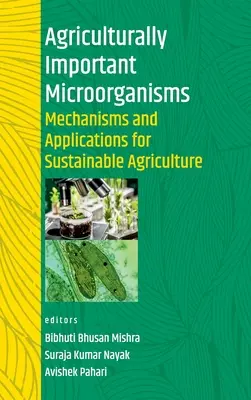 Poľnohospodársky významné mikroorganizmy: Mechanizmy a aplikácie pre udržateľné poľnohospodárstvo - Agriculturally Important Microorganisms: Mechanisms And Applications For Sustainable Agriculture