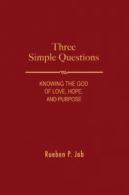 Tri jednoduché otázky: Poznávanie Boha lásky, nádeje a cieľa - Three Simple Questions: Knowing the God of Love, Hope, and Purpose