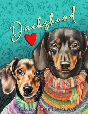 Jazvečík Maľovanky pre dospelých: Zábavné jazvečík Maľovanky pre dospelých Jazvečík v odtieňoch sivej - Jazvečík Maľovanky Zentangle - Dachshund Coloring Book for Adults: funny Dachshund Coloring Book for Adults Dachshund Grayscale Coloring Book - Dachshund Coloring Book Zentangle