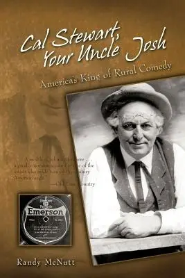 Cal Stewart, váš strýko Josh: americký kráľ vidieckej komédie - Cal Stewart, Your Uncle Josh: America's King of Rural Comedy