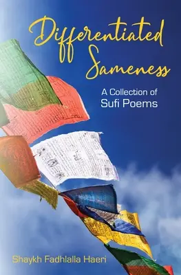 Diferencovaná samota: Súbor sufijských básní: Rozdielnosť: zbierka sufijských básní - Differentiated Sameness: A Collection of Sufi Poems