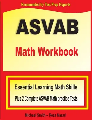 Cvičebnica ASVAB z matematiky: Základné letné učebné matematické zručnosti a dva kompletné cvičné testy ASVAB z matematiky - ASVAB Math Workbook: Essential Summer Learning Math Skills plus Two Complete ASVAB Math Practice Tests