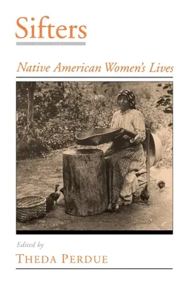 Sifters: Životy indiánskych žien - Sifters: Native American Women's Lives