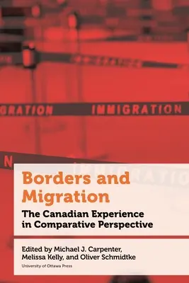 Hranice a migrácia: Blízky preklad: kanadské skúsenosti v komparatívnej perspektíve - Borders and Migration: The Canadian Experience in Comparative Perspective