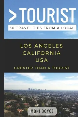 Viac ako turista - Los Angeles Kalifornia USA: 50 cestovateľských tipov od miestnych - Greater Than a Tourist- Los Angeles California USA: 50 Travel Tips from a Local