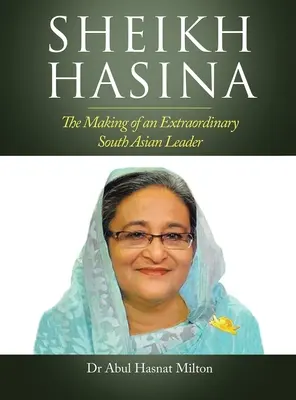 Šejk Hasína: Šahína Hashina: Ako sa z nej stal výnimočný juhoázijský vodca - Sheikh Hasina: The Making of an Extraordinary South Asian Leader