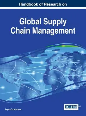 Príručka výskumu globálneho riadenia dodávateľského reťazca - Handbook of Research on Global Supply Chain Management