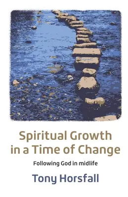 Duchovný rast v čase zmien: Nasledovanie Boha v strednom veku - Spiritual Growth in a Time of Change: Following God in midlife