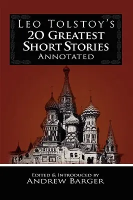 20 najväčších poviedok Leva Tolstého s poznámkami - Leo Tolstoy's 20 Greatest Short Stories Annotated