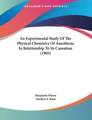 Experimentálna štúdia o fyzikálnej chémii anestézie vo vzťahu k jej príčinám (1905) - An Experimental Study Of The Physical Chemistry Of Anesthesia In Relationship To Its Causation (1905)