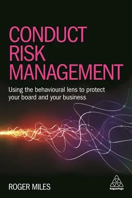 Riadenie rizika správania: Používanie behaviorálneho prístupu na ochranu predstavenstva a podnikania v oblasti finančných služieb - Conduct Risk Management: Using a Behavioural Approach to Protect Your Board and Financial Services Business