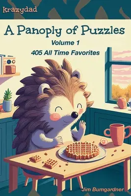 Panoptikum hádaniek: 405 obľúbených hádaniek všetkých čias - A Panoply of Puzzles: 405 All Time Favorites