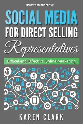 Sociálne médiá pre zástupcov priameho predaja: Etický a efektívny online marketing, vydanie 2018 - Social Media for Direct Selling Representatives: Ethical and Effective Online Marketing, 2018 Edition