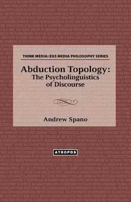 Topológia únosu: Psycholingvistika diskurzu - Abduction Topology: The Psycholinguistics of Discourse