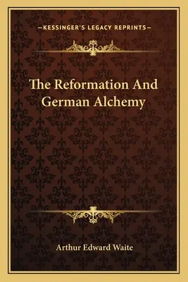 Reformácia a nemecká alchýmia - The Reformation And German Alchemy
