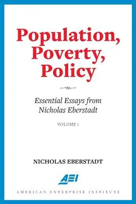 Populácia, chudoba, politika: Základné eseje Nicholasa Eberstadta - Population, Poverty, Policy: Essential Essays from Nicholas Eberstadt